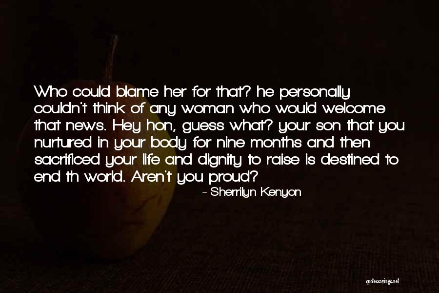 Proud Of Your Son Quotes By Sherrilyn Kenyon Proud Of Your Son Quotes By Sherrilyn Kenyon