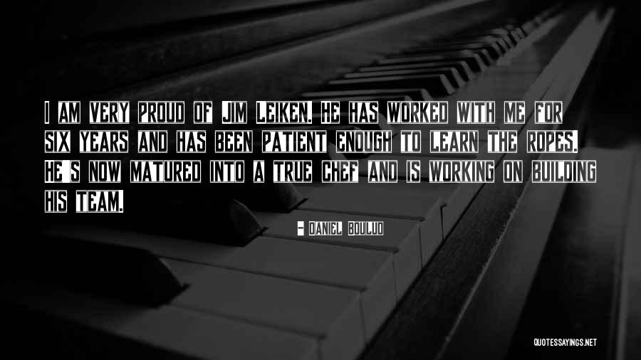 Proud Of Your Team Quotes By Daniel Boulud Proud Of Your Team Quotes By Daniel Boulud