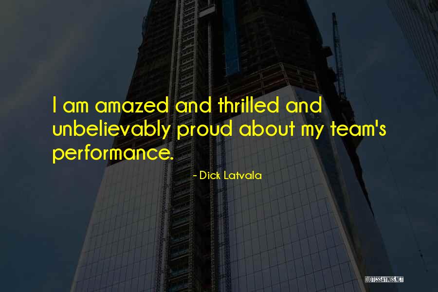 Proud Of Your Team Quotes By Dick Latvala Proud Of Your Team Quotes By Dick Latvala