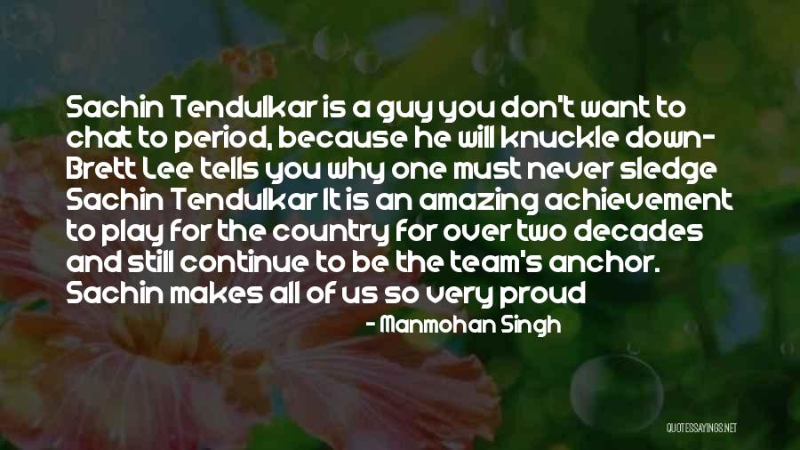 Proud Of Your Team Quotes By Manmohan Singh Proud Of Your Team Quotes By Manmohan Singh