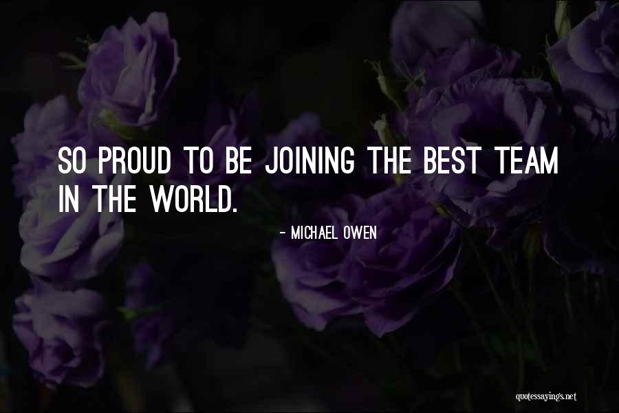 Proud Of Your Team Quotes By Michael Owen