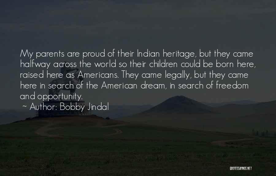 Proud Parents Quotes By Bobby Jindal