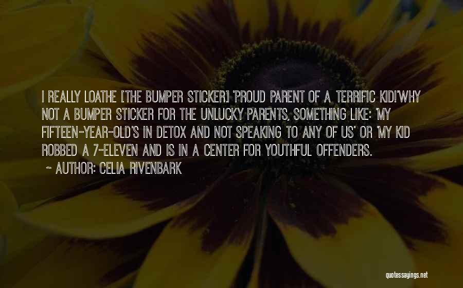 Proud Parents Quotes By Celia Rivenbark