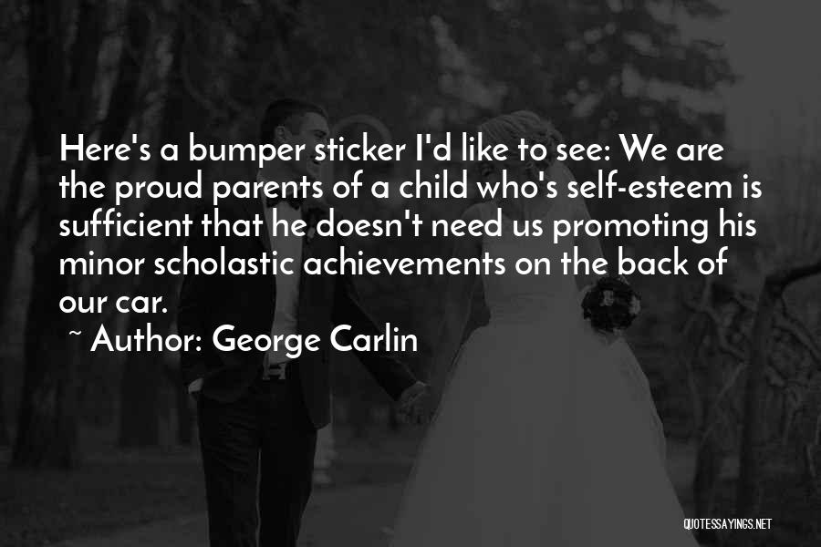 Proud Parents Quotes By George Carlin