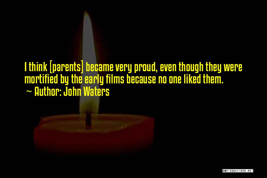Proud Parents Quotes By John Waters