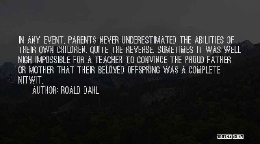 Proud Parents Quotes By Roald Dahl