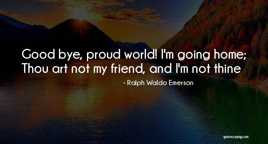 Proud Quotes By Ralph Waldo Emerson