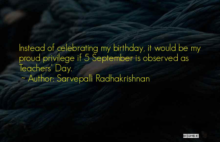 Proud Teachers Quotes By Sarvepalli Radhakrishnan