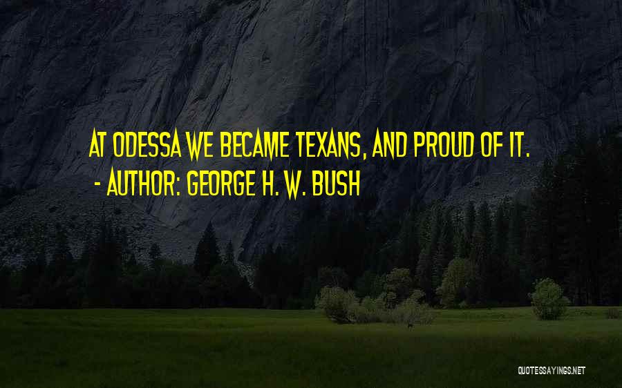 Proud Texan Quotes By George H. W. Bush