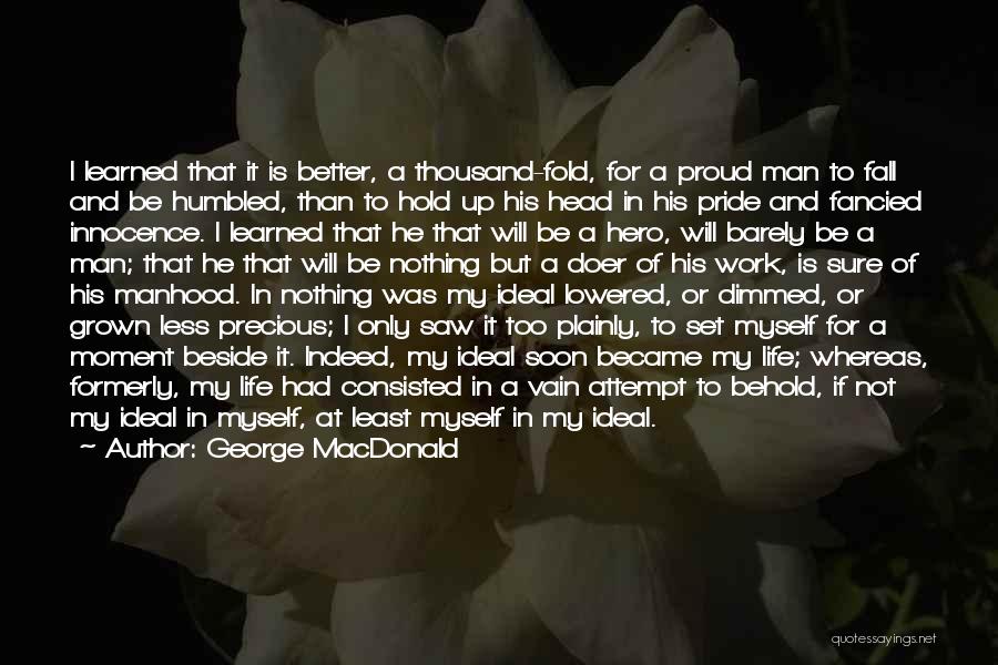 Proud To Be A Man Quotes By George MacDonald