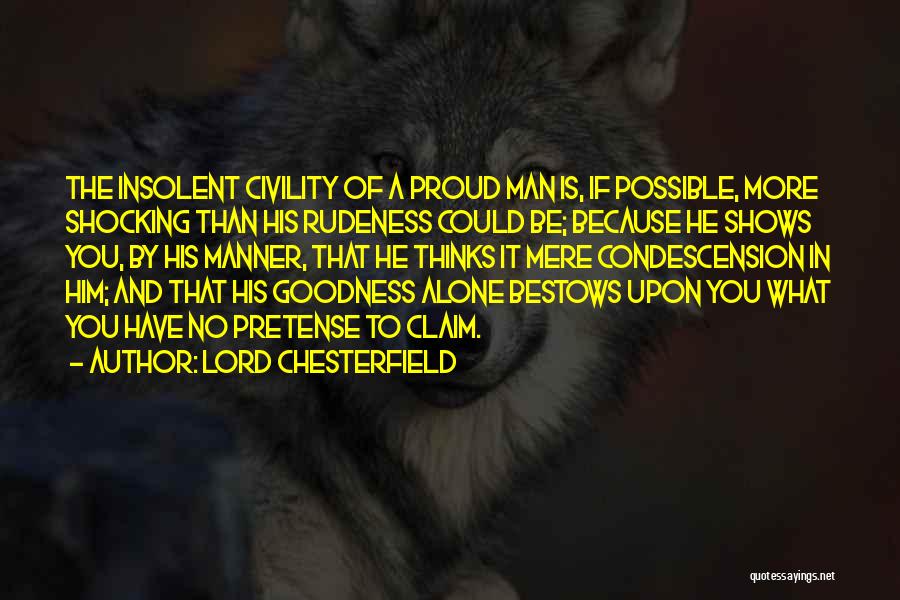 Proud To Be A Man Quotes By Lord Chesterfield