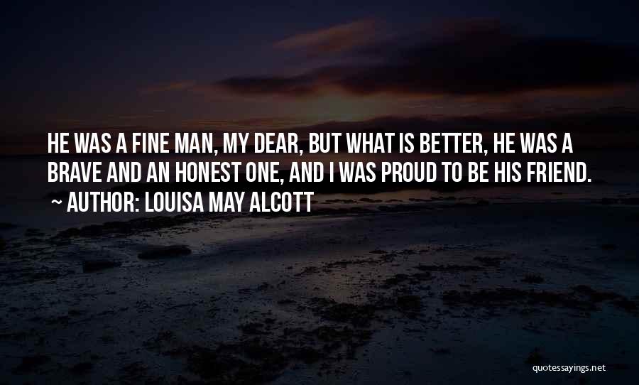 Proud To Be A Man Quotes By Louisa May Alcott