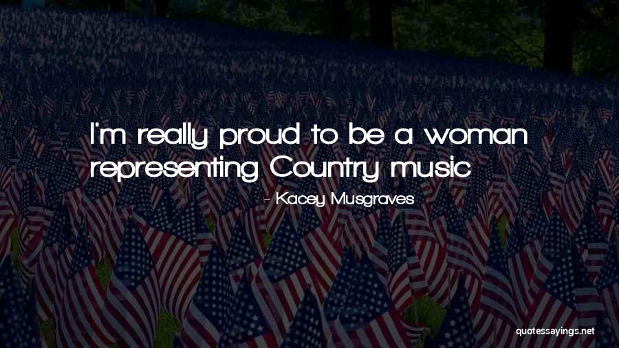 Proud To Be A Woman Quotes By Kacey Musgraves