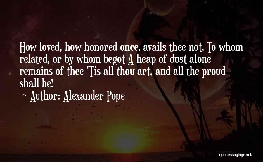 Proud To Be Alone Quotes By Alexander Pope