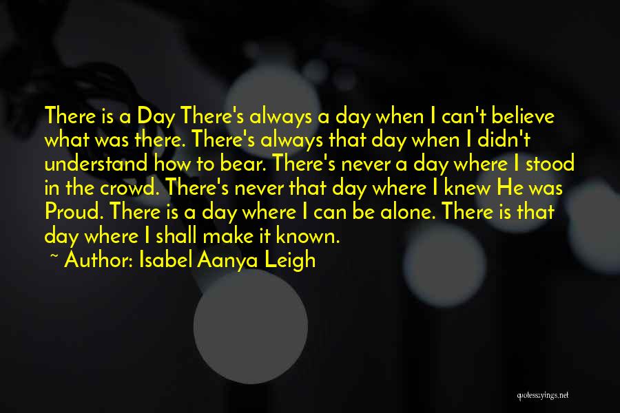 Proud To Be Alone Quotes By Isabel Aanya Leigh