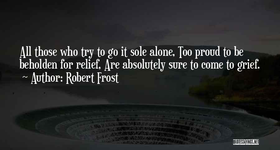 Proud To Be Alone Quotes By Robert Frost