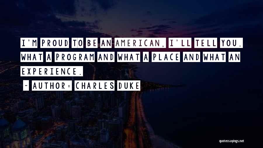 Proud To Be An American Quotes By Charles Duke