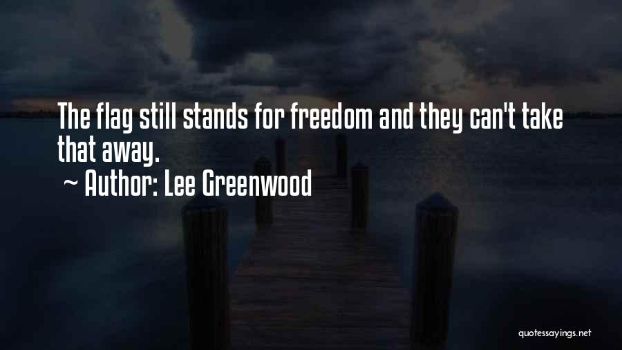 Proud To Be An American Quotes By Lee Greenwood