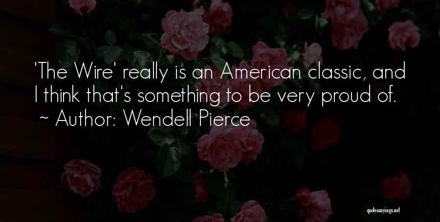 Proud To Be An American Quotes By Wendell Pierce