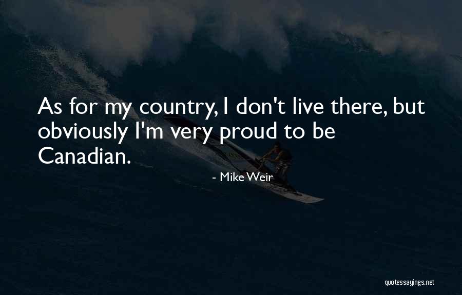 Proud To Be Canadian Quotes By Mike Weir