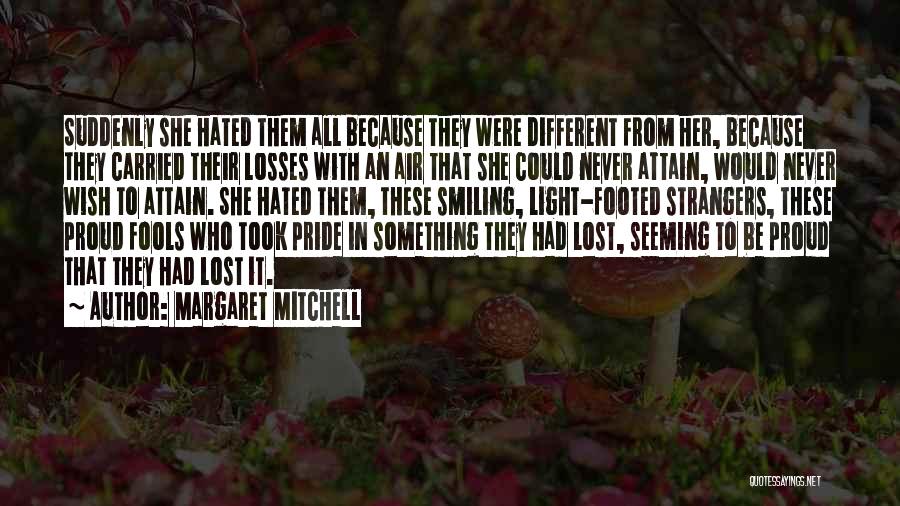 Proud To Be Different Quotes By Margaret Mitchell