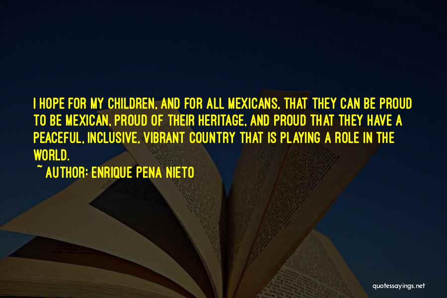 Proud To Be Mexican Quotes By Enrique Pena Nieto