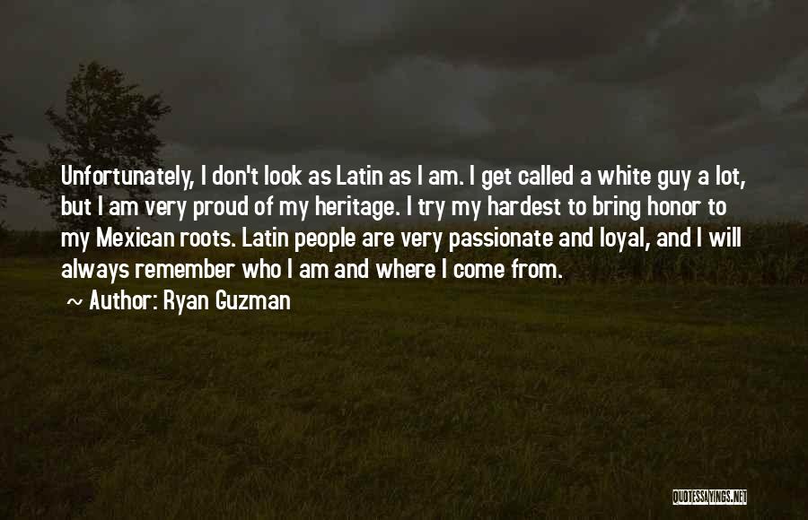 Proud To Be Mexican Quotes By Ryan Guzman