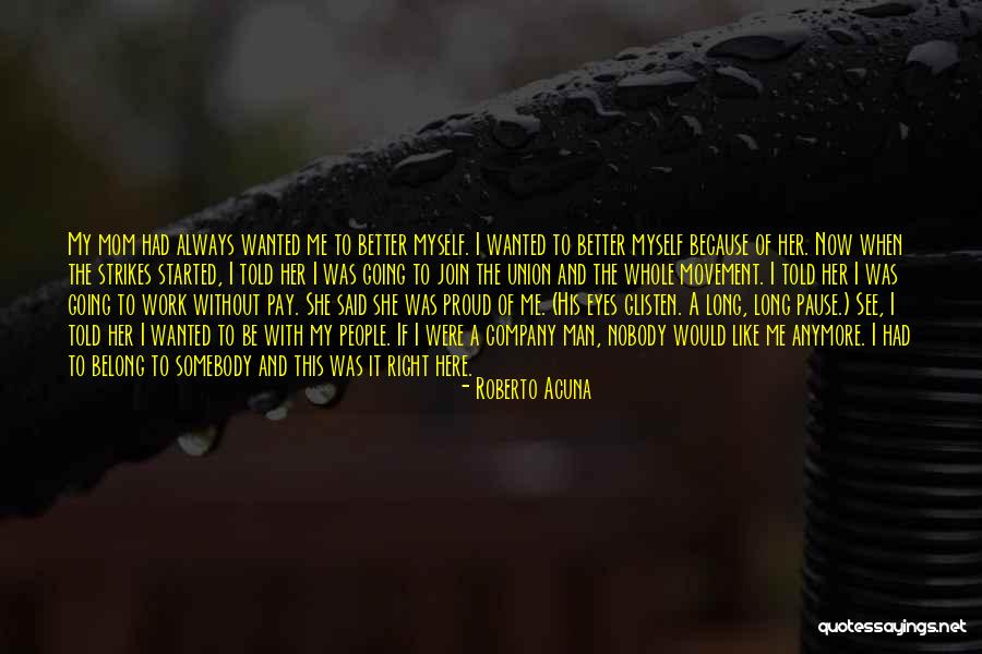 Proud To Be Mom Quotes By Roberto Acuna Proud To Be Mom Quotes By Roberto Acuna