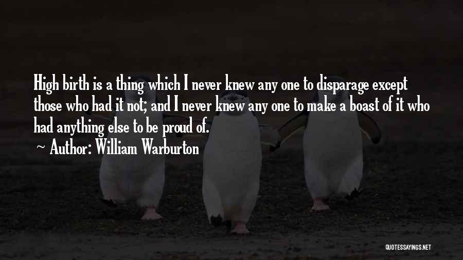 Proud To Be One Quotes By William Warburton