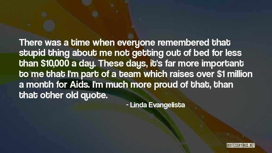 Proud To Be Part Of Team Quotes By Linda Evangelista