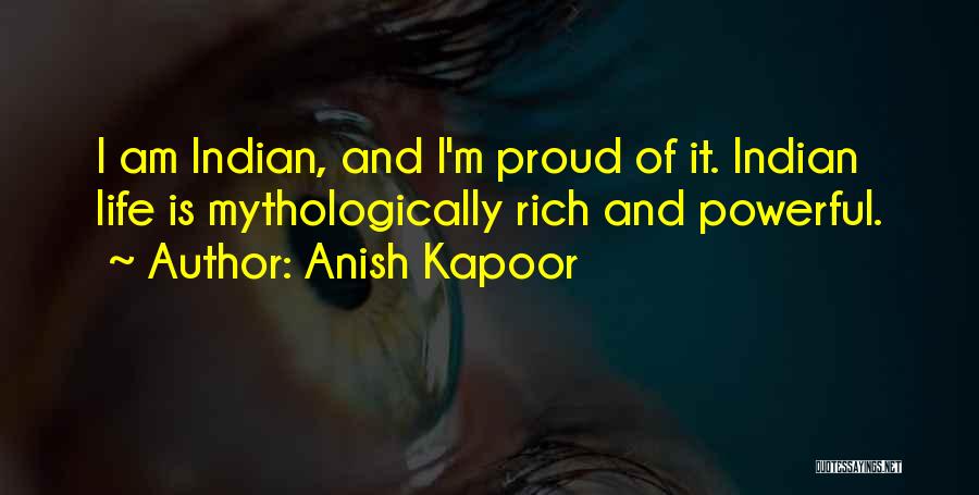 Proud To Be Rich Quotes By Anish Kapoor