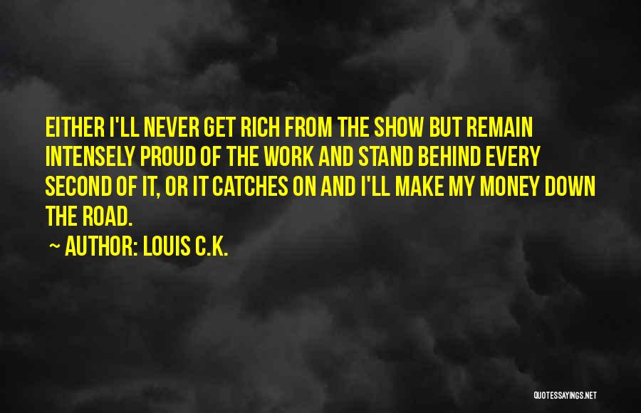 Proud To Be Rich Quotes By Louis C.K.