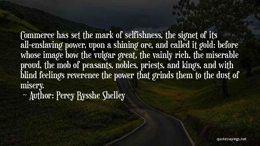 Proud To Be Rich Quotes By Percy Bysshe Shelley