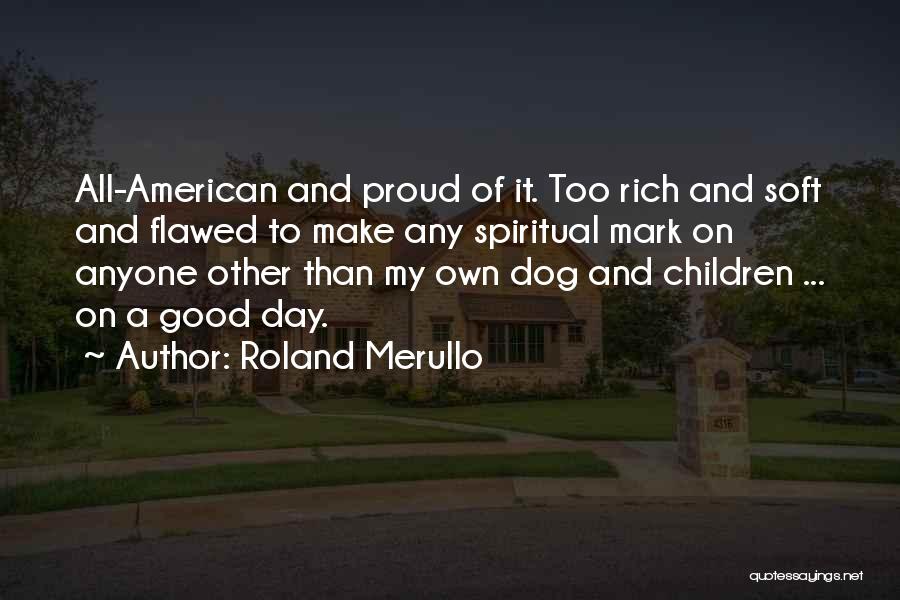 Proud To Be Rich Quotes By Roland Merullo