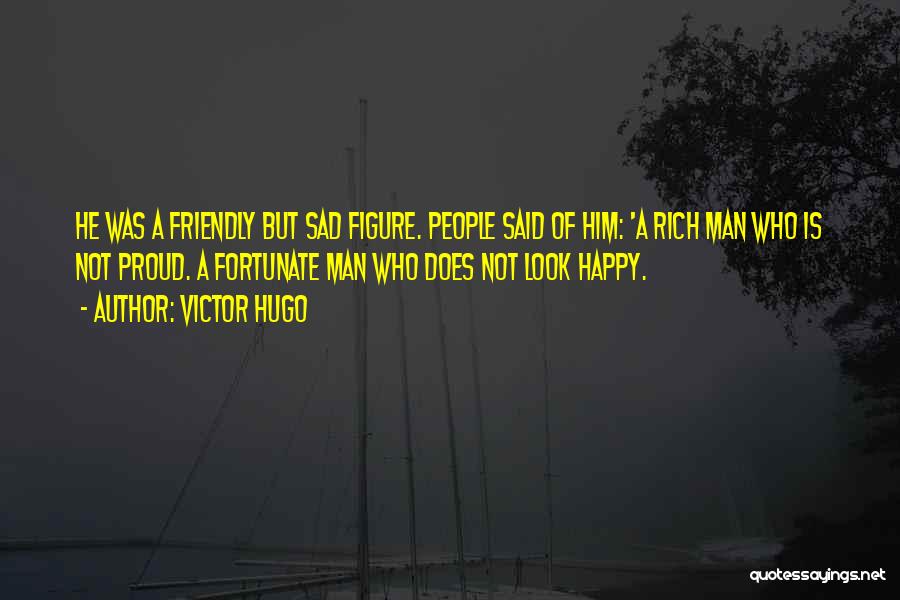 Proud To Be Rich Quotes By Victor Hugo