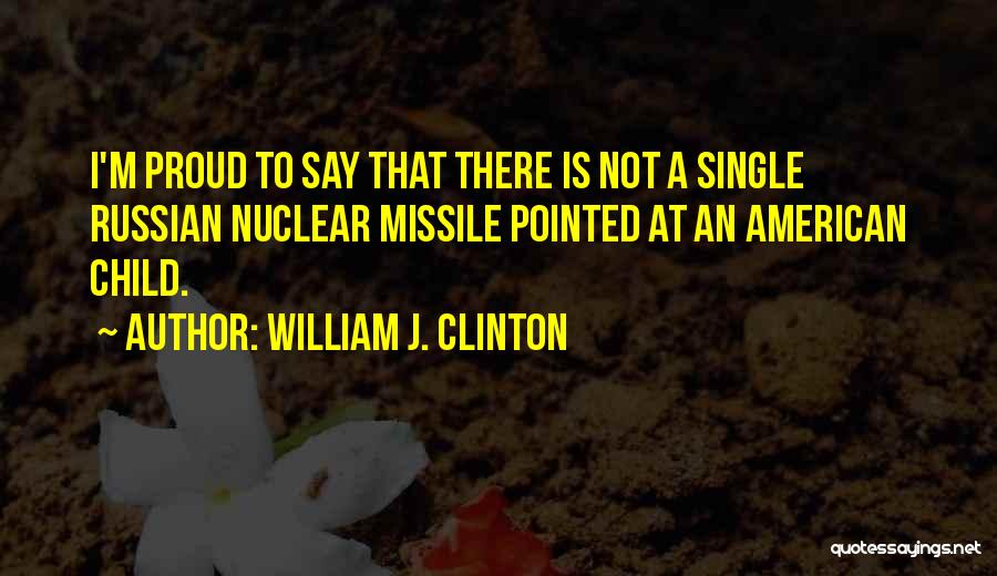Proud To Be Single Quotes By William J. Clinton