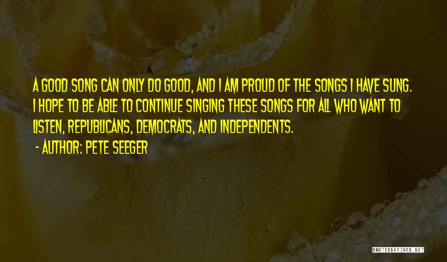 Proud To Be Who I Am Quotes By Pete Seeger