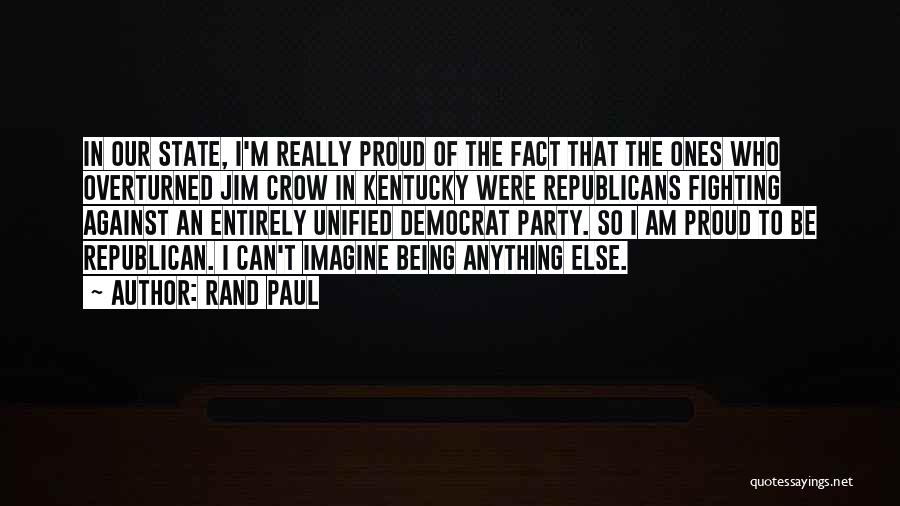 Proud To Be Who I Am Quotes By Rand Paul