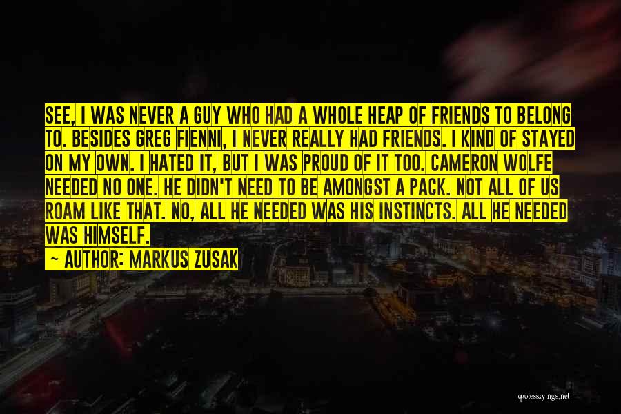 Proud To Have Friends Like You Quotes By Markus Zusak