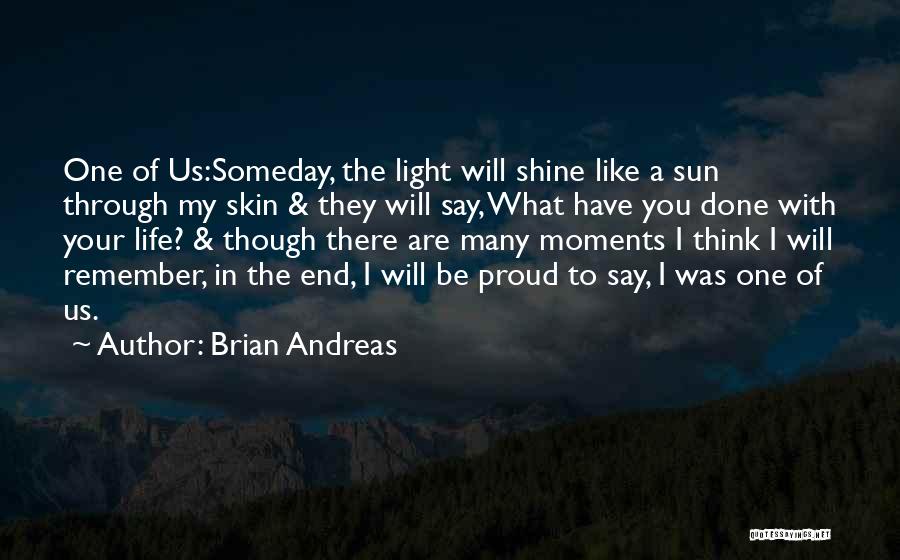 Proud To Have You In My Life Quotes By Brian Andreas