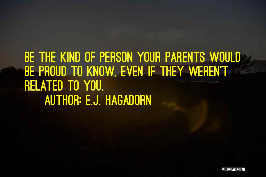 Proud To Know You Quotes By E.J. Hagadorn
