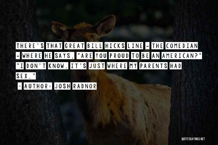 Proud To Know You Quotes By Josh Radnor