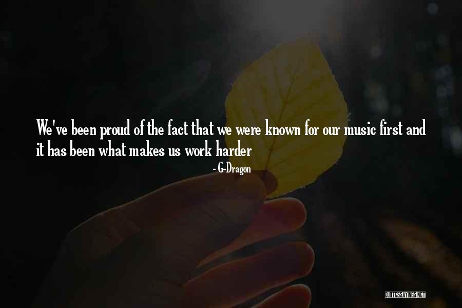 Proud Work Quotes By G-Dragon Proud Work Quotes By G-Dragon