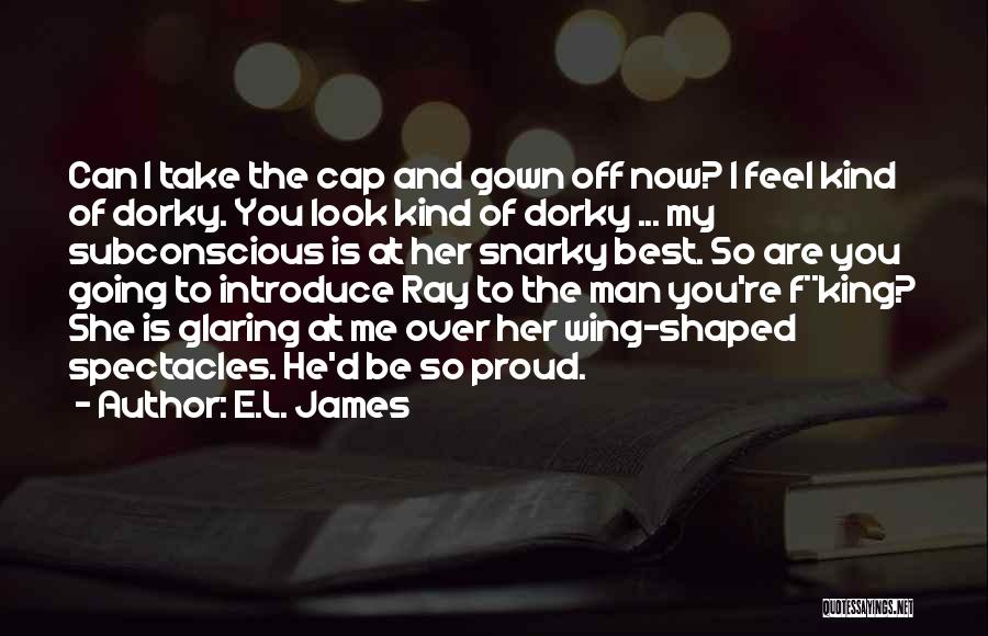 Proud You're My Man Quotes By E.L. James