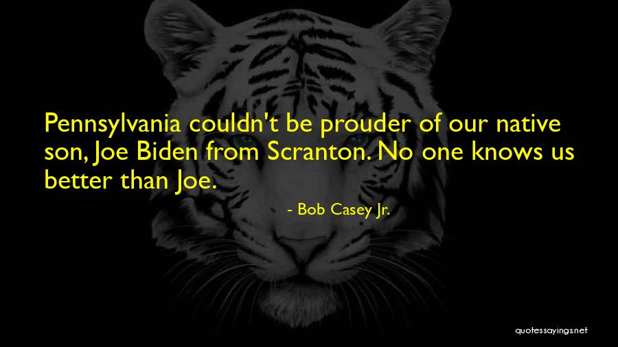 Prouder Than Quotes By Bob Casey Jr. Prouder Than Quotes By Bob Casey Jr.