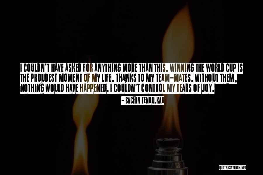 Proudest Moment Of My Life Quotes By Sachin Tendulkar Proudest Moment Of My Life Quotes By Sachin Tendulkar