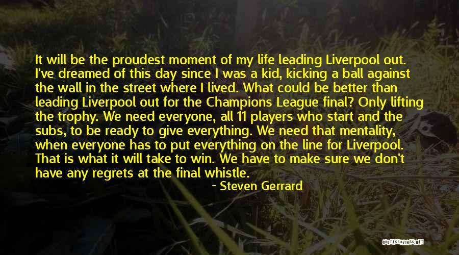 Proudest Moment Of My Life Quotes By Steven Gerrard Proudest Moment Of My Life Quotes By Steven Gerrard