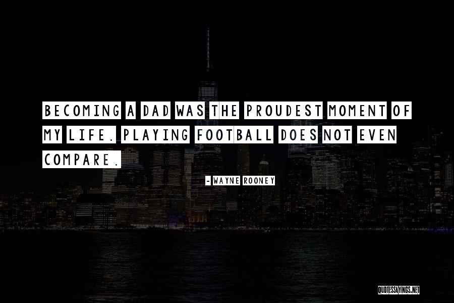Proudest Moment Of My Life Quotes By Wayne Rooney Proudest Moment Of My Life Quotes By Wayne Rooney