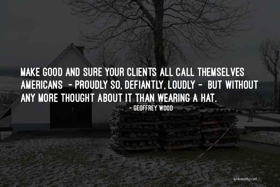 Proudly American Quotes By Geoffrey Wood Proudly American Quotes By Geoffrey Wood
