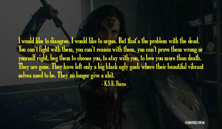 Prove Him Wrong Quotes By K.S.R. Burns Prove Him Wrong Quotes By K.S.R. Burns